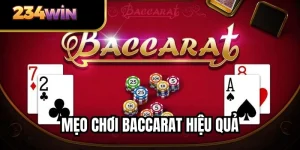 Mẹo Chơi Baccarat Hiệu Quả 234WIN – Chiêu Thực Chiến, Thắng Đều