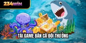 Tải Game Bắn Cá Đổi Thưởng Nhanh Chóng Cho Điện Thoại