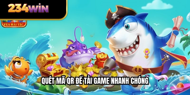 Quét mã QR để tải game nhanh chóng